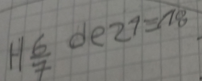 H 6/7  de 21=18