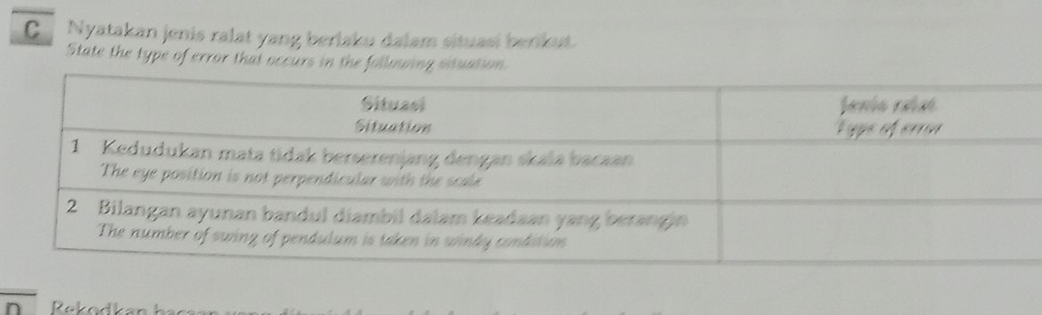 Nyatakan jenis ralat yang berlaku dalam situasi berikut. 
State the type of error that occurs in the following situation 
Rekadk