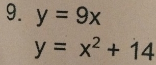 y=9x
y=x^2+14