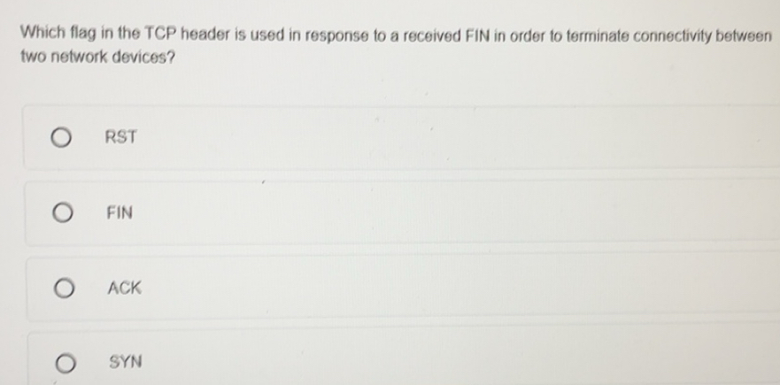Solved: Which flag in the TCP header is used in response to a received ...