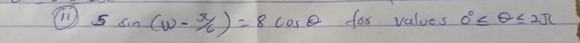 5sin (omega - π /6 )=8cos θ for values 0°≤ θ ≤ 2π