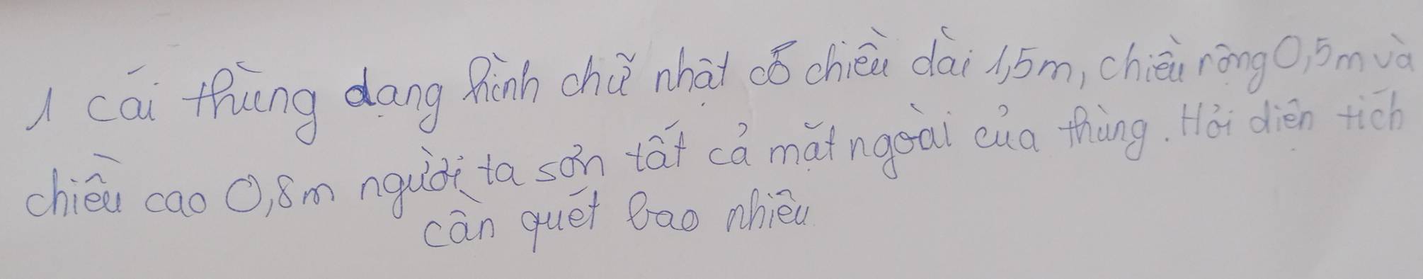 cai fhung dang Rinh chú nhài (ǒ chéi dài àōm, chèn rōngQōmvà 
chién cao Q, 8m nquài ta son tāi cá mǎingoai ua thàng. Màt dièen tich 
cān quét Bao nhieu