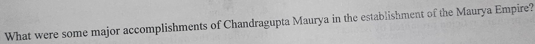 What were some major accomplishments of Chandragupta Maurya in the establishment of the Maurya Empire?