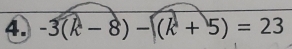 -3(k-8)-[(k+5)=23