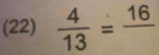 (22)  4/13 =frac 16