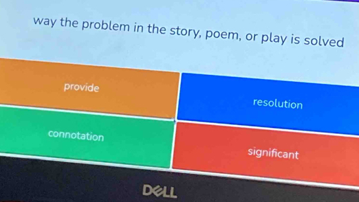 way the problem in the story, poem, or play is solved 
provide resolution 
connotation significant 
Dell