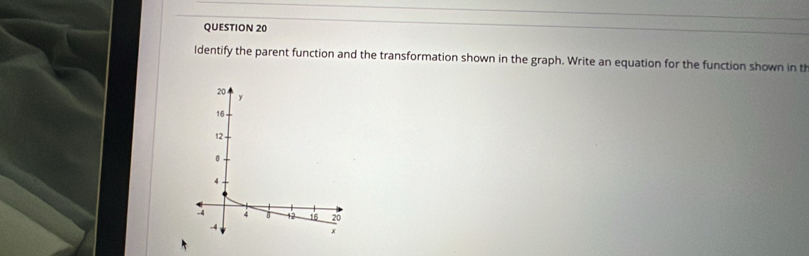 ldentify the parent function and the transformation shown in the graph. Write an equation for the function shown in th