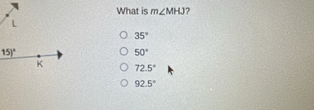 What is m∠ MHJ ?
35°
50°
72.5°
92.5°