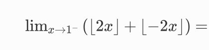 lim_xto 1^-([2x]+[-2x])=