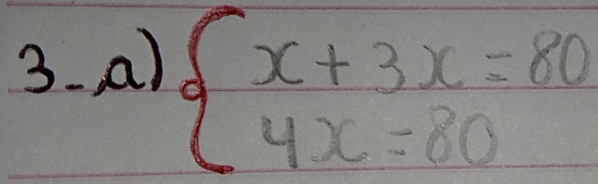 beginarrayl x+3x=80 4x=80endarray.