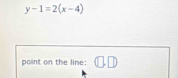 y-1=2(x-4)
point on the line: (□ ,□ )