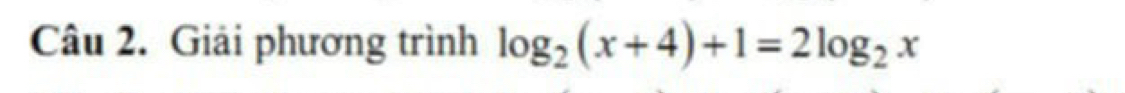 Giải phương trình log _2(x+4)+1=2log _2x