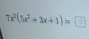 7x(5x²+3x+1)= □