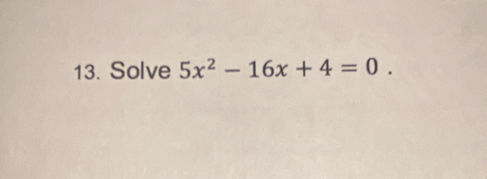 Solve 5x^2-16x+4=0.