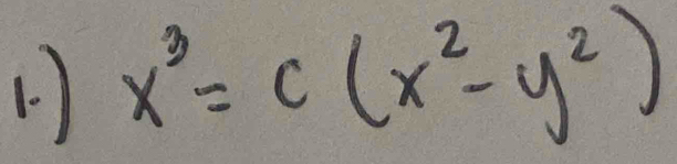 1.) x^3=c(x^2-y^2)