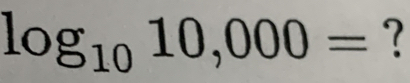 log _1010,000= ?