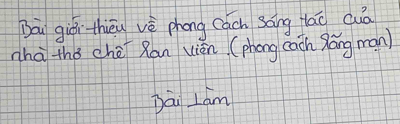 Dāi giēi thièu vè phong cách sáng lā cuà 
nhà thǒ chè Ran xién (phong cach Zlāng man) 
Dāi Lám