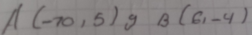 A(-70,5) g B(6,-4)