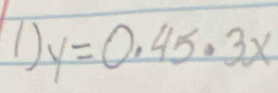 y=0.45· 3x