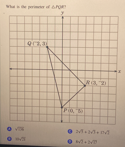 What is the perimeter of △ PQR ?
x
A sqrt(136)
C 2sqrt(5)+2sqrt(3)+17sqrt(2)
B 10sqrt(21)
D 8sqrt(2)+2sqrt(17)