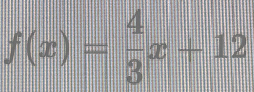 f(x)= 4/3 x+12