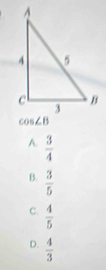 A  3/4 
B.  3/5 
C.  4/5 
D.  4/3 