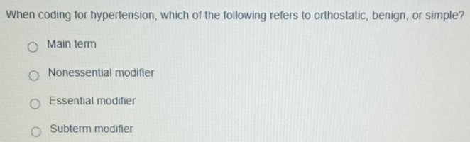 Solved: When coding for hypertension, which of the following refers to ...