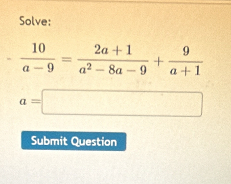 Solve:
a=□
Submit Question