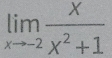 limlimits _xto -2 x/x^2+1 