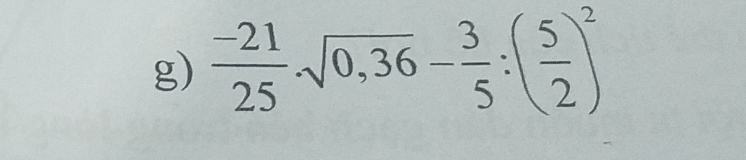  (-21)/25 · sqrt(0,36)- 3/5 :( 5/2 )^2