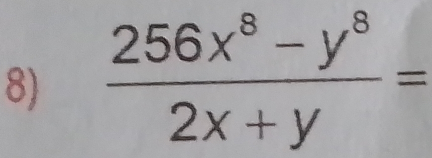  (256x^8-y^8)/2x+y =