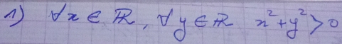 A forall x∈ R, forall y∈ R, x^2+y^2>0