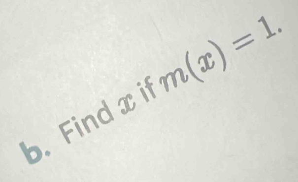 Find x i m(x)=1.