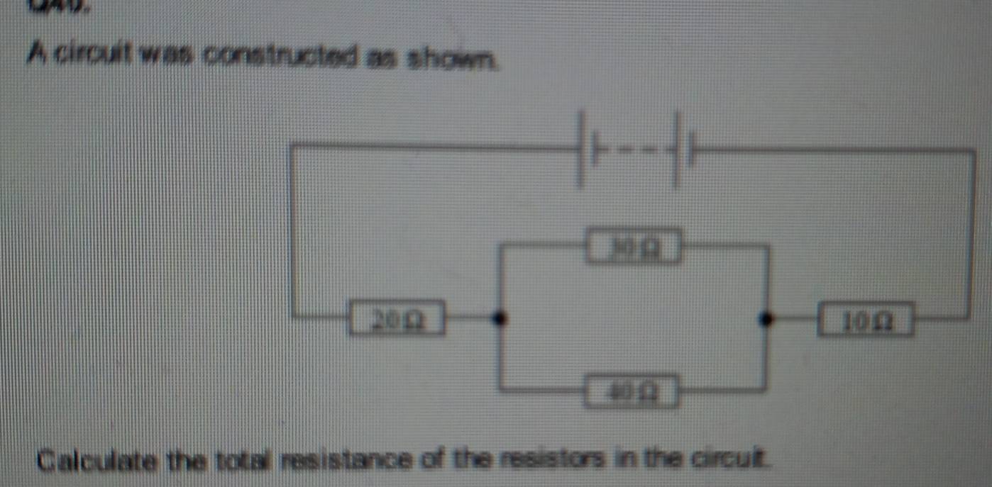 A circuit was constructed as shown. 
Calculate the total resistance of the resistors in the circult.