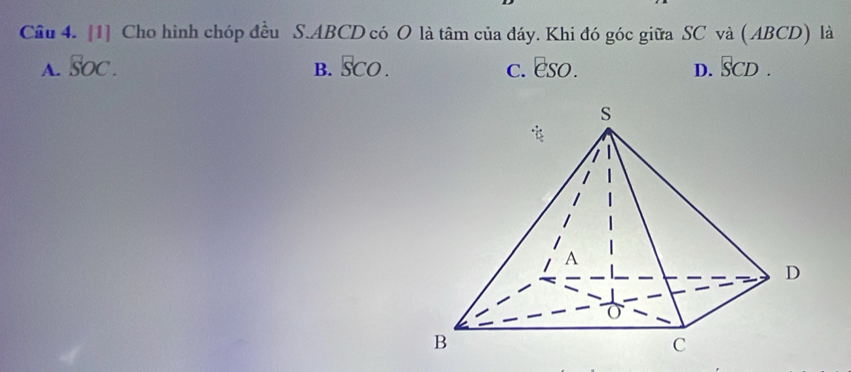 Giải quyết:Cầu 4. [1] Cho hình chóp đều S. ABCD có O là tâm của đáy ...