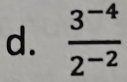  (3^(-4))/2^(-2) 