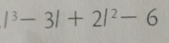 |^3-3|+2|^2-6