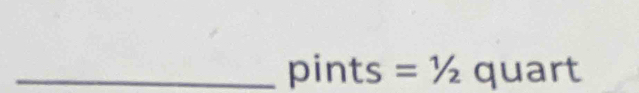 pints =1/2 quart