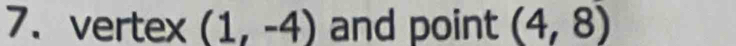 vertex (1,-4) and point (4,8)