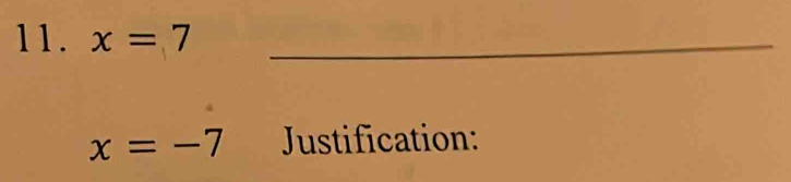 x=7 _
x=-7 Justification: