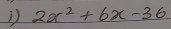 2x^2+6x-36