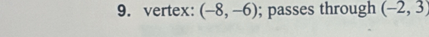 vertex: (-8,-6); passes through (-2,3)