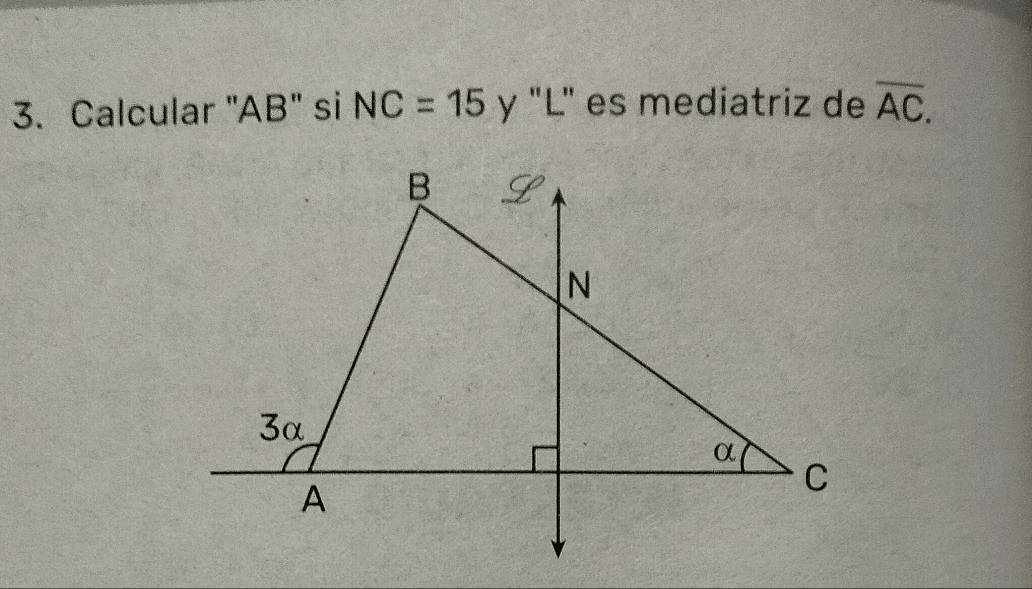 Calcular "AB" si NC=15 y 'L' es mediatriz de overline AC.