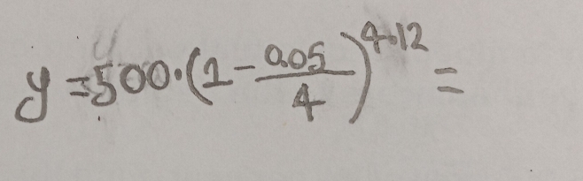 y=500· (1- (0.05)/4 )^4.12=