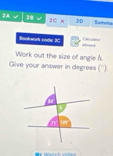 2A 2B v 2c* 20 Summa 
Bookwork code: 2C slowed Calculaton 
Work out the size of angle h. 
Give your answer in degrees (°). 
Watch vídeo