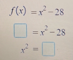 f(x)=x^2-28
□ =x^2-28
x^2=□