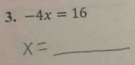 -4x=16
_