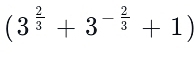 (3^(frac 2)3+3^(-frac 2)3+1)