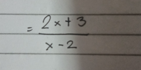 = (2x+3)/x-2 