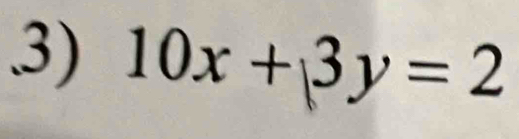 10x+3y=2